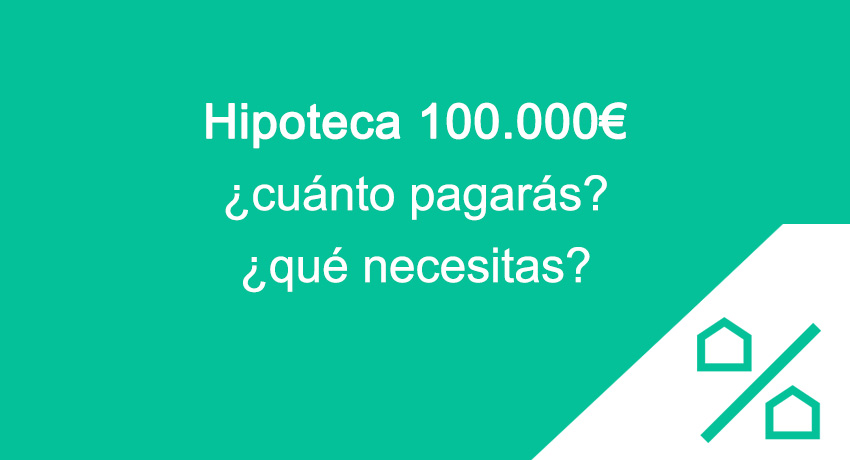 conseguir hipoteca 100000 euros