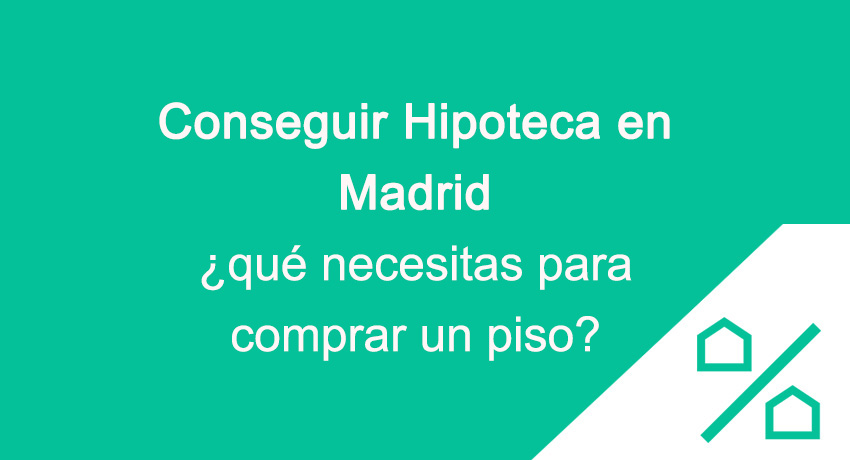 Hipoteca para comprar piso en Madrid