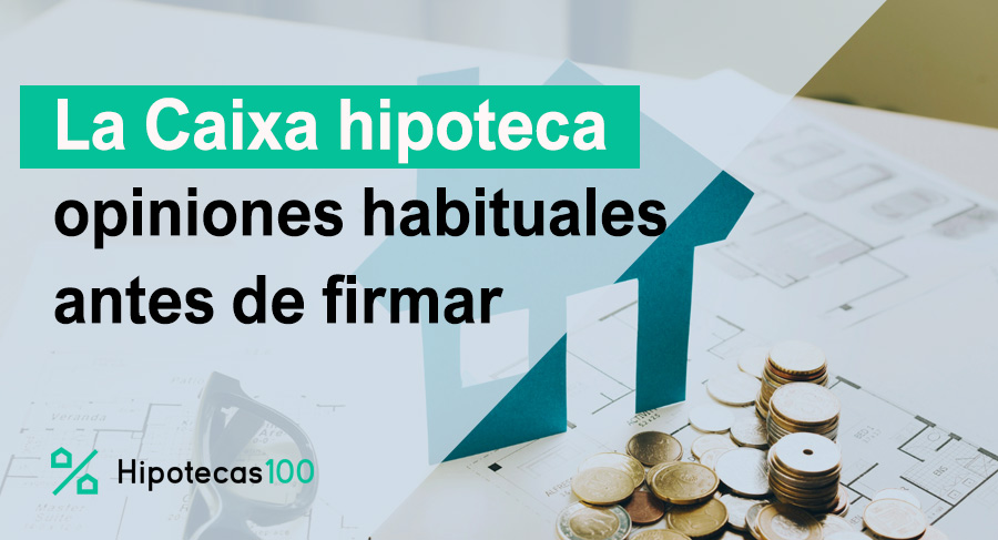 Opiniones sobre la hipoteca de La Caixa y precio