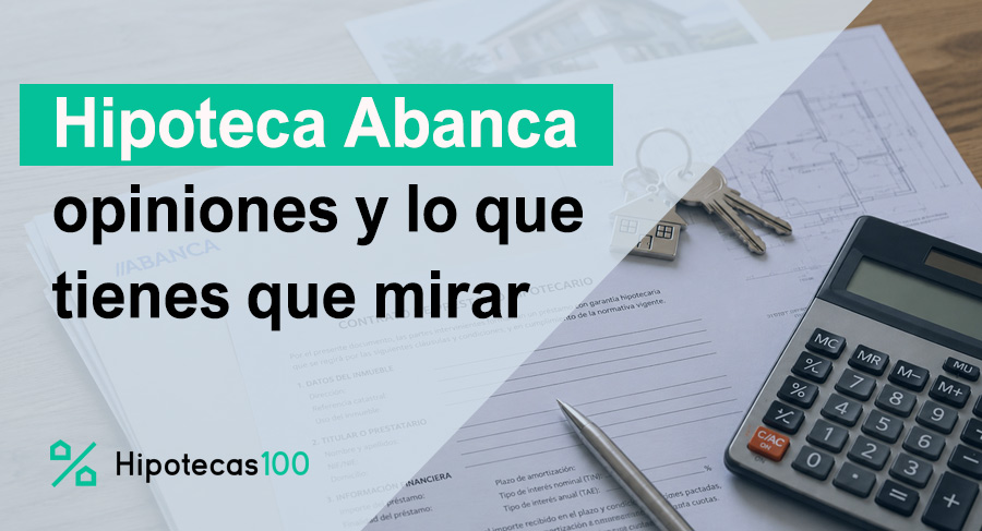 Documentos de hipoteca ABANCA sobre una mesa con llaves de casa, calculadora y papeles de compraventa