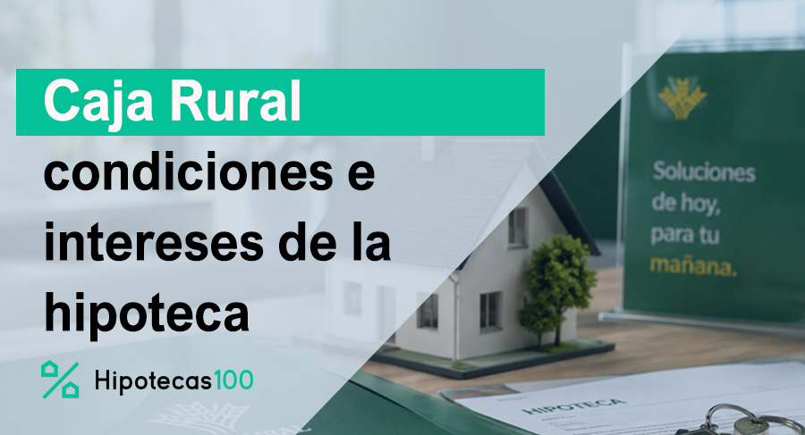 Documentación de hipoteca Caja Rural junto a maqueta de vivienda, llaves y calculadora